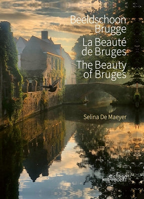 The Beauty of Bruges by de Maeyer, Selina