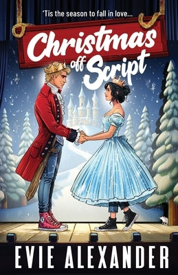 Christmas off Script: A Friends to Lovers, Steamy Romantic Comedy by Alexander, Evie