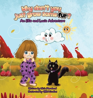 Why don't you just grow some fur?: A book about two best friends having fun on a chilly day! by Moreland, Nick