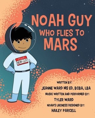 Noah Guy who Flies to Mars by Ward, Jeanne