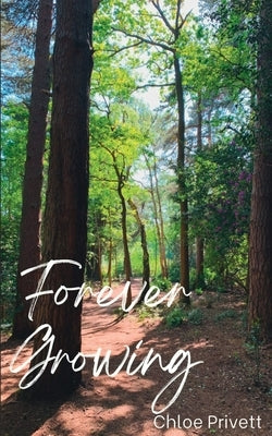 Forever Growing by Privett, Chloe