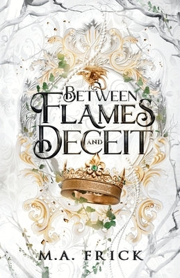 Between Flames and Deceit by Frick, Melissa