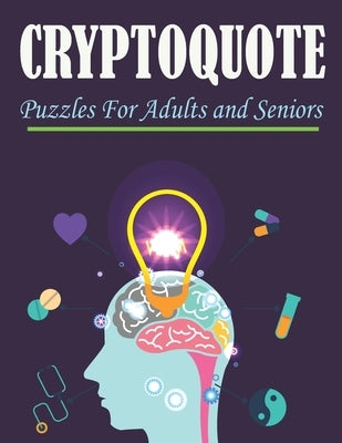 Cryptoquote Puzzles For Adults and Seniors: Cryptoquip Puzzle Book by Hasan, Anis Uddin