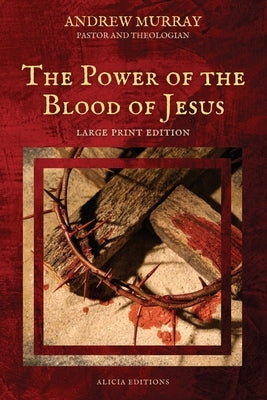 The Power of the Blood of Jesus: Large Print Edition by Murray, Andrew