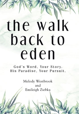 The Walk Back to Eden: God's Word, Your Story. His Paradise, Your Pursuit. by Westbrook, Melody