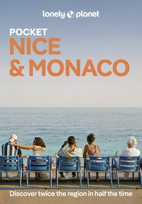 Lonely Planet Pocket Nice & Monaco: Discover Twice the City in Half the Time Top Sights Maps & Walking Tours Covers Monaco, Vieux Nice, New Town & Pro by McClatchie, Chrissie