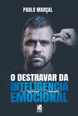 O Destravar Da Inteligência Emocional by Mar&#231;al, Pablo