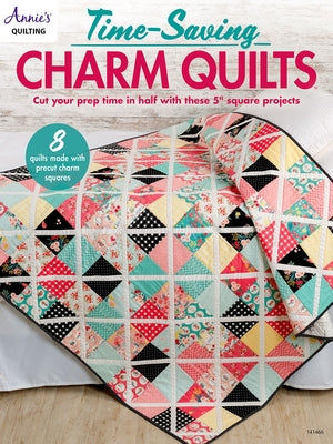 Time-Saving Charm Quilts by Annie's
