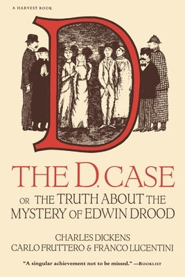 The D. Case: Or the Truth about the Mystery of Edwin Drood by Dickens, Charles