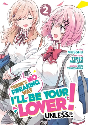 There's No Freaking Way I'll Be Your Lover! Unless... (Manga) Vol. 2 by Mikami, Teren