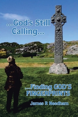 ...God's Still Calling...: ...Finding GOD's FINGERPRINTS by Needham, James R.