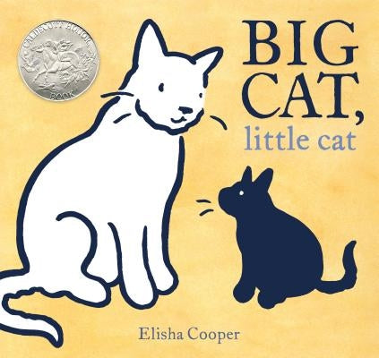Big Cat, Little Cat: (Caldecott Honor Book) by Cooper, Elisha