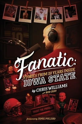 Fanatic: Stories From 20 Years Inside Iowa State by Williams, Chris