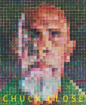 Chuck Close: Red, Yellow, and Blue: The Last Paintings by Close, Chuck