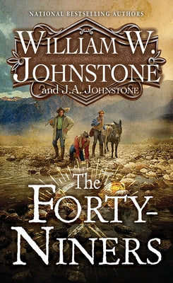 The Forty-Niners by Johnstone, William W.