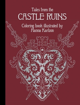 Tales from the Castle Ruins: Hardcover Adult Coloring Book Featuring Thick, High-Quality Paper by Karlzon, Hanna