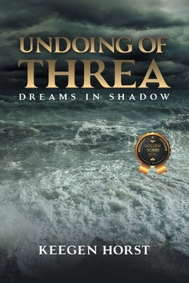 Undoing Of Threa: Dreams in Shadow by Horst, Keegen