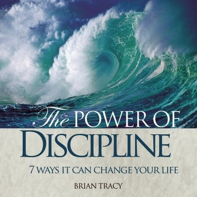 The Power Discipline Lib/E: 7 Ways It Can Change Your Life by Tracy, Brian