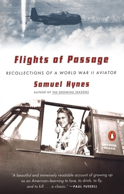 Flights of Passage: Recollections of a World War II Aviator by Hynes, Samuel