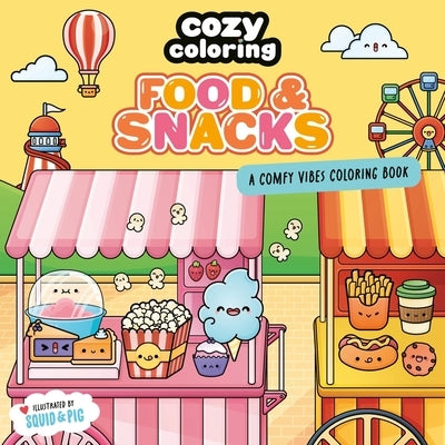 Cozy Coloring: Food & Snacks: A Comfy Vibes Coloring Book for Adults and Kids: Simple, Relaxing Pages Featuring Foods, Drinks, Desserts, and More! by Squid&pig