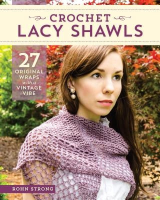 Crochet Lacy Shawls by Strong, Rohn
