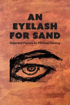 An Eyelash For Sand by Kwong, Michael