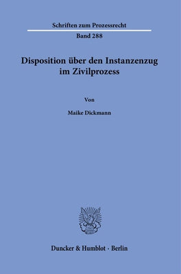 Disposition Uber Den Instanzenzug Im Zivilprozess by Dickmann, Maike