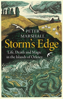 Storm's Edge: Life, Death and Magic in the Islands of Orkney by Marshall, Peter