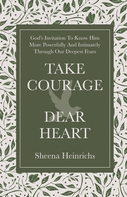 Take Courage, Dear Heart by Heinrichs, Sheena