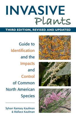 Invasive Plants: Guide to Identification and the Impacts and Control of Common North American Species by Kaufman, Sylvan Ramsey
