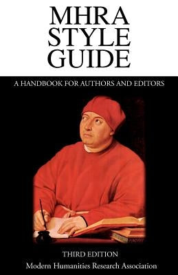 Mhra Style Guide. a Handbook for Authors and Editors. Third Edition. by Richardson, Brian
