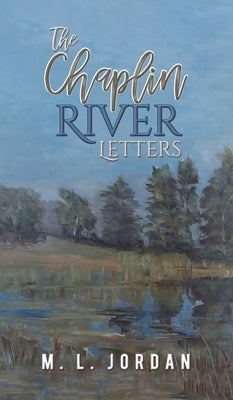 The Chaplin River Letters by Jordan, M. L.