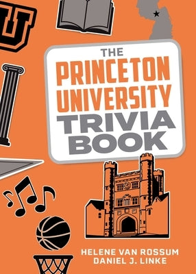 The Princeton University Trivia Book by Van Rossum, Helene