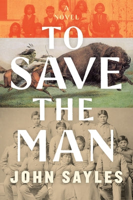 To Save the Man by Sayles, John