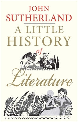 A Little History of Literature by Sutherland, John