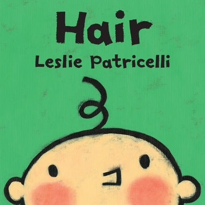 Hair: (A Gentle First Haircut Story about Visiting the Barber for Babies and Toddlers) by Patricelli, Leslie