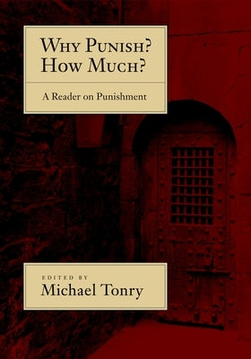 Why Punish? How Much?: A Reader on Punishment by Tonry, Michael