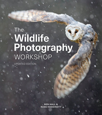 The Wildlife Photography Workshop by Hoddinott, Ross