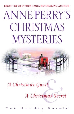 Anne Perry's Christmas Mysteries: Two Holiday Novels by Perry, Anne