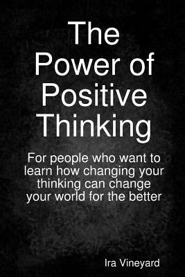 The Power of Positive Thinking by Vineyard, Ira