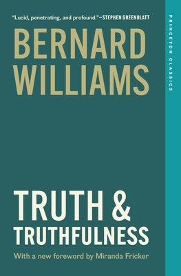 Truth and Truthfulness: An Essay in Genealogy by Williams, Bernard