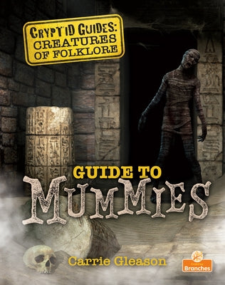 Guide to Mummies by Gleason, Carrie