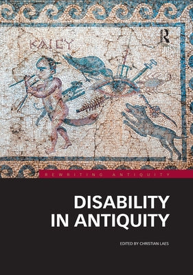 Disability in Antiquity by Laes, Christian