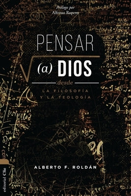 Pensar a Dios Desde La Filosof?a Y La Teolog?a: Problema Y Misterio by Rold?n, Alberto