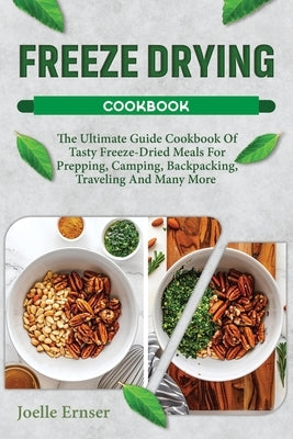 Freeze Drying Cookbook by Ernser, Joelle