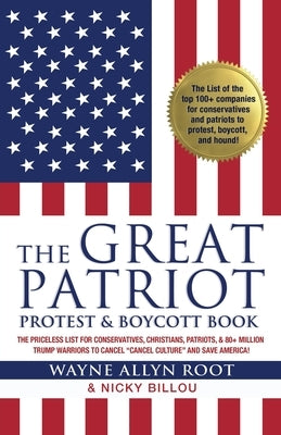 The Great Patriot Protest and Boycott Book: The Priceless List for Conservatives, Christians, Patriots, and 80+ Million Trump Warriors to Cancel "Canc by Root, Wayne Allyn