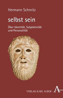Selbst Sein: Uber Identitat, Subjektivitat Und Personalitat by Schmitz, Hermann