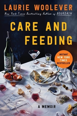 Care and Feeding: A Memoir by Woolever, Laurie