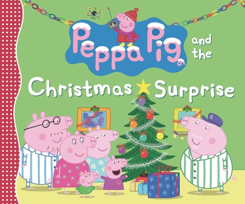 Peppa Pig and the Christmas Surprise: (A Festive Story of Giving, Winter Magic, and Family Fun - Perfect for Toddlers, Preschoolers, and Kids Ages 2-5 by Candlewick Press