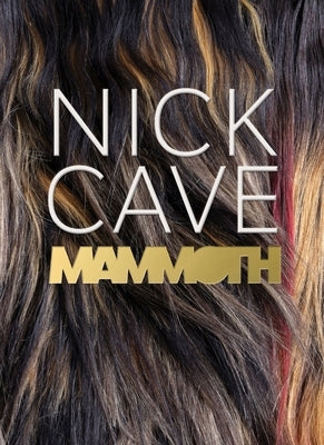 Nick Cave: Mammoth by Newman, Sarah
